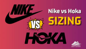 Nike Vs Hoka Sizing In Depth Research By Professionals