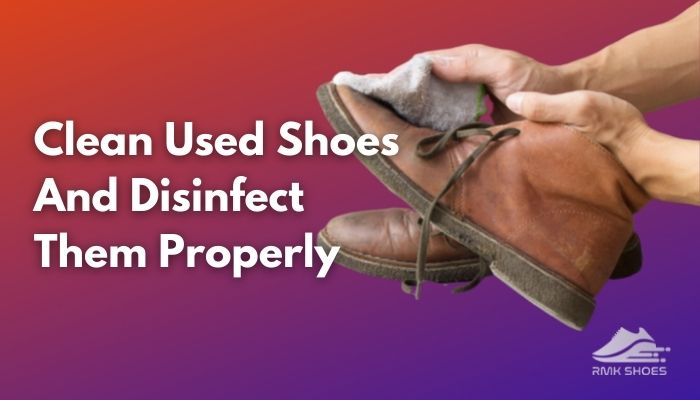 clean-used-shoes-and-disinfect-them-properly