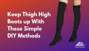 how to keep thigh high boots from falling down