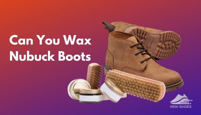 can-you-wax-nubuck-boots