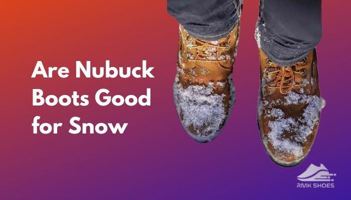 are-nubuck-boots-good-for-snow