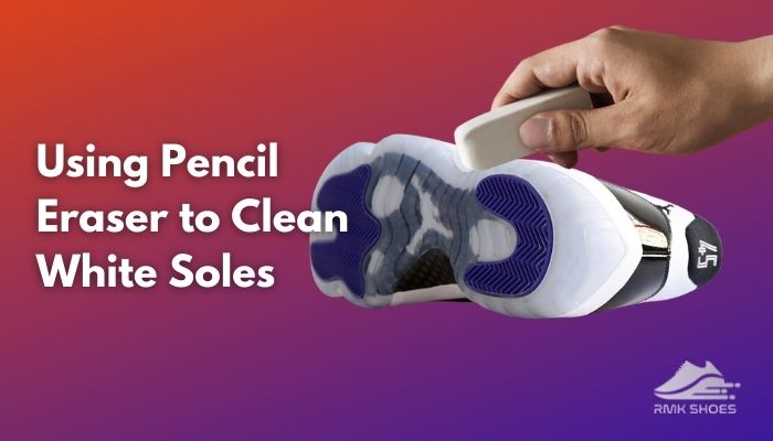 using-pencil-eraser-to-clean-white-soles