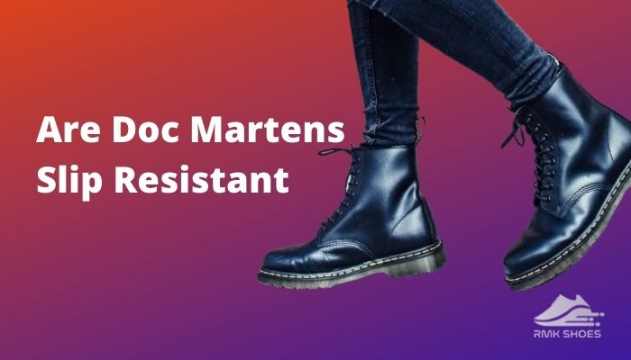 Are Doc Martens Non Slip?