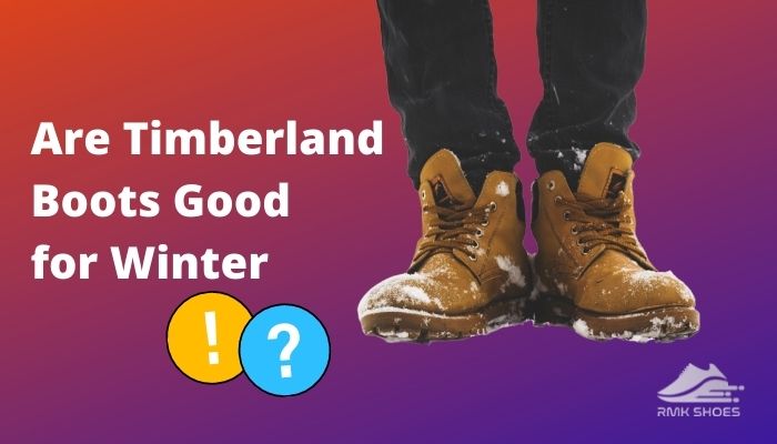 are-timberland-boots-good-for-snow