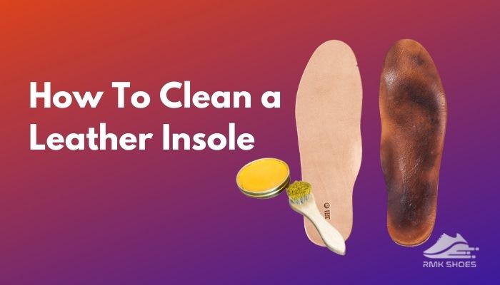 how-to-clean-a-leather-insole