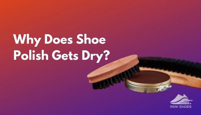 why-does-shoe-polish-gets-dry