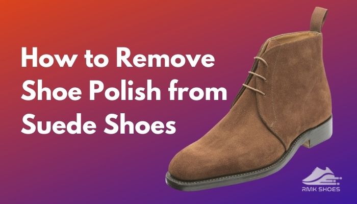 how-to-remove-shoe-polish-from-suede-shoes
