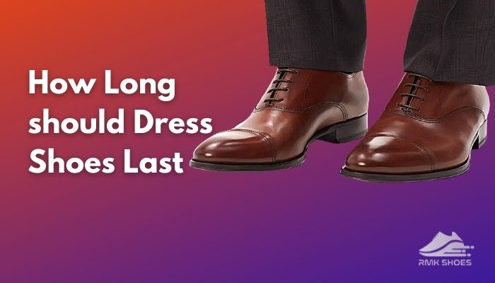 How Long Should Dress Shoes Last? Let's Find Out