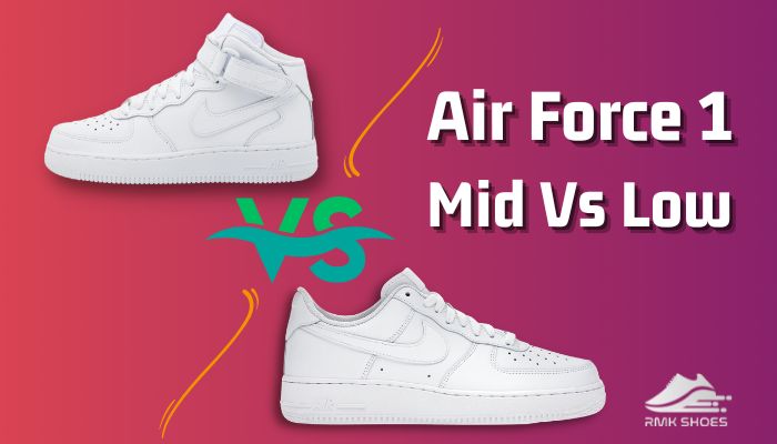 Air Force 1 Mid Vs Low [Exclusive Comparison Of AF1 Shoes]