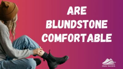 are-blundstone-comfortabl