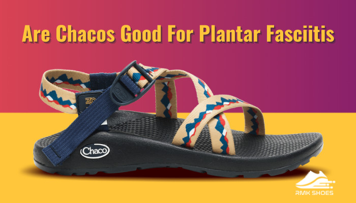 are-chacos-good-for-plantar-fasciitis