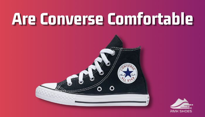 Are Converse Comfortable? [An Honest Review with Answer]