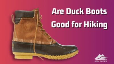 are-duck-boots-good-for-hiking