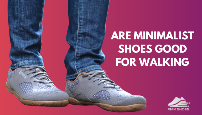 are-minimalist-shoes-good-for-walking