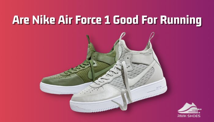 Are air force 2025 1 good running shoes