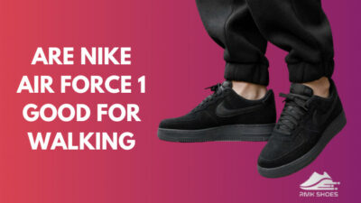 are-nike-air-force-1-good-for-walking