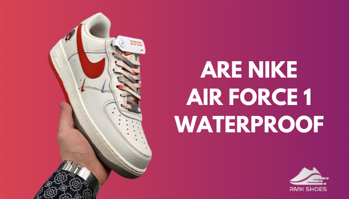 are-nike-air-force-1-waterproof
