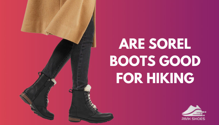 are-sorel-boots-good-for-hiking