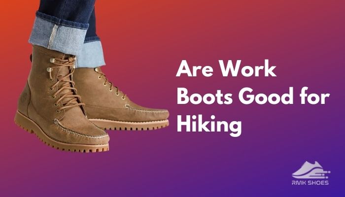 are-work-boots-good-for-hiking-here-s-the-truth