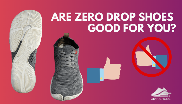are-zero-drop-shoes-good-for-you