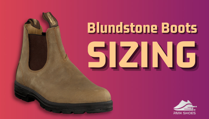 Blundstone Boots Sizing [Proper Size Chart & Fitting Guide]