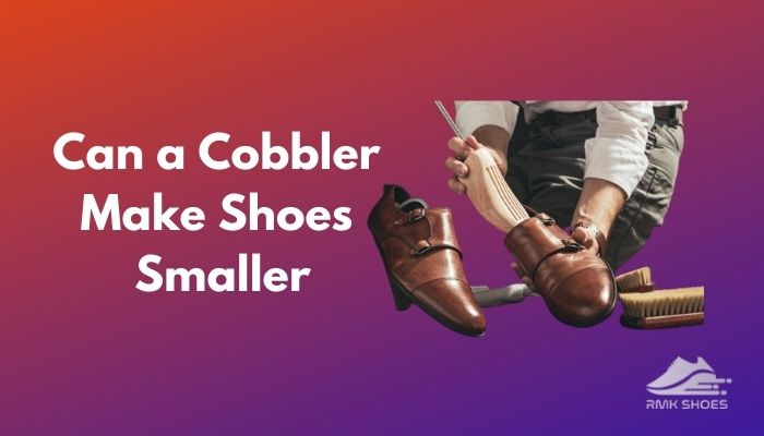can-a-cobbler-make-shoes-smaller