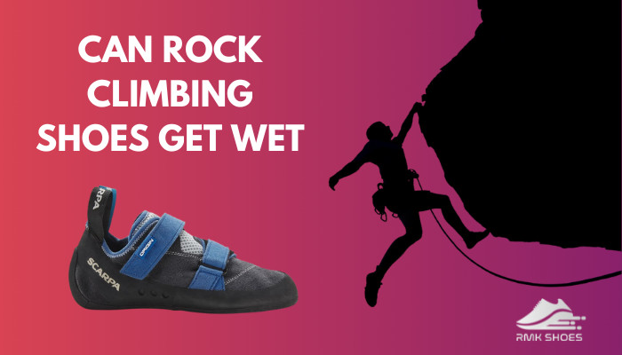 can-rock-climbing-shoes-get-wet