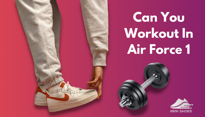 can-you-workout-in-air-force-1