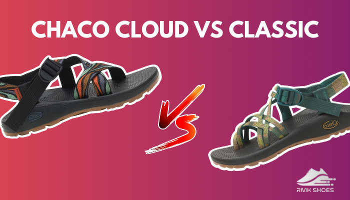 Chaco Cloud Vs Classic Which One is Better for You 2024