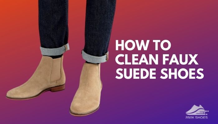 How To Clean Faux Suede Shoes : 7 Simple Steps [2024]