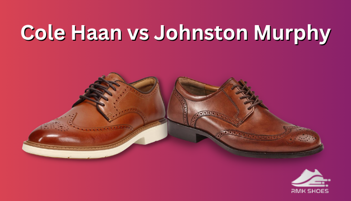 Cole Haan vs Johnston Murphy [Find The Better Luxury Shoe]