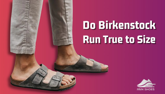 do-birkenstock-run-true-to-size