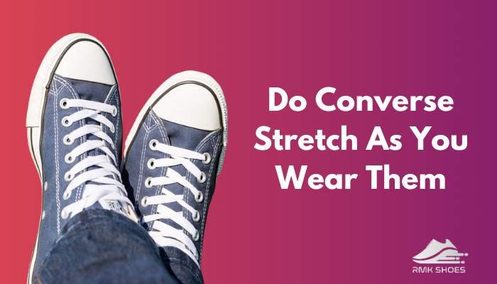 Do Converse Stretch As You Wear Them? [Break 'em in!]