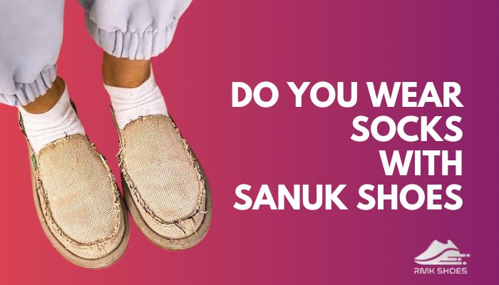 do-you-wear-sock-with-sanuk-shoes