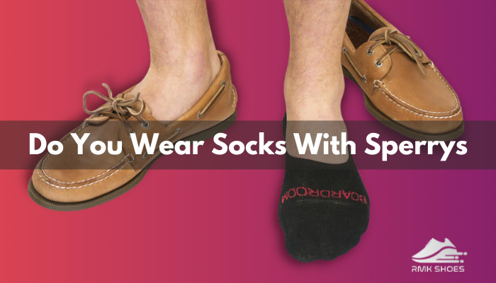 Do You Wear Socks With Sperrys? [Ways To Prevent Blisters]