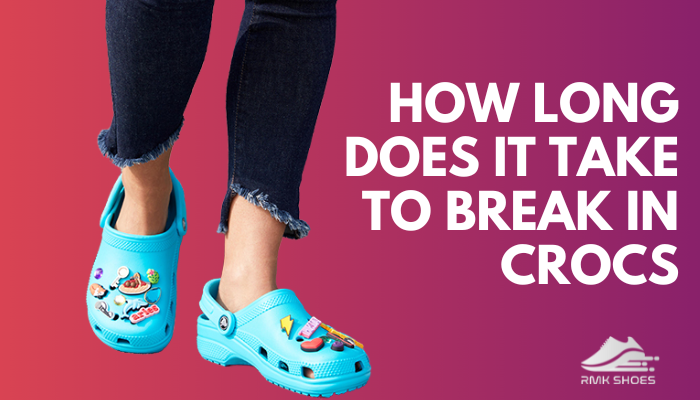 how-long-does-it-take-to-break-in-crocs