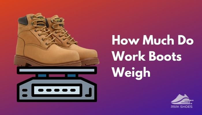 how-much-do-work-boots-weigh