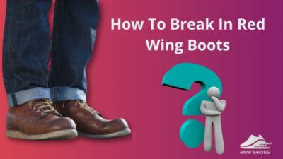 how-to-break-in-red-wing-boots