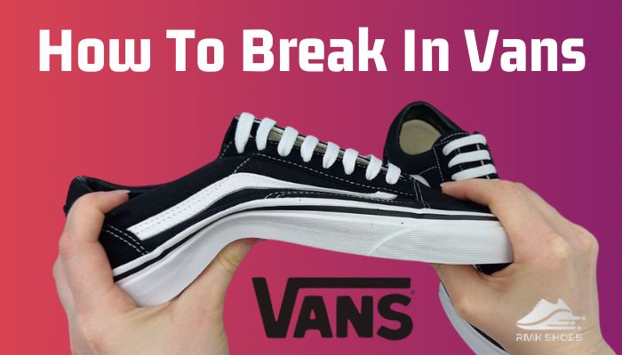 how-to-break-in-vans