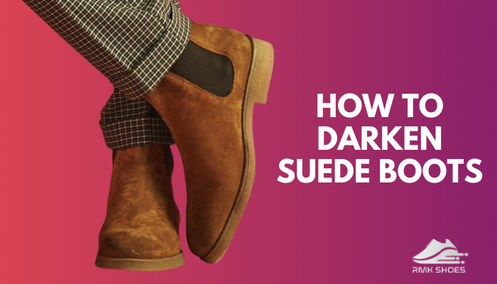 How To Darken Suede Boots? Ultimate Beginner's Guide [2024]