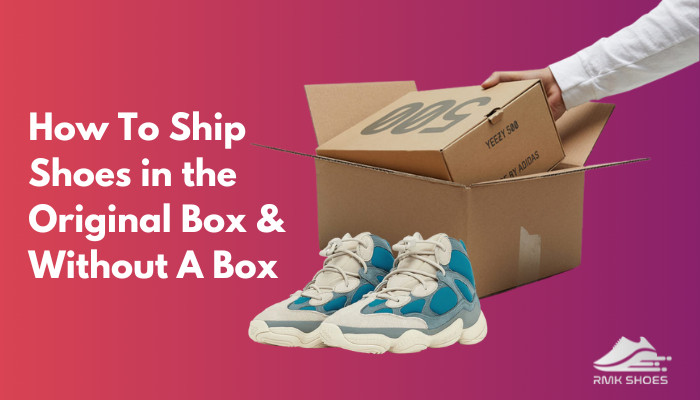 how-to-ship-shoes-in-the-original-box-&-without-a-box