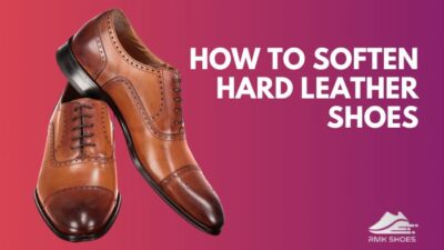 how-to-soften-hard-leather-shoes