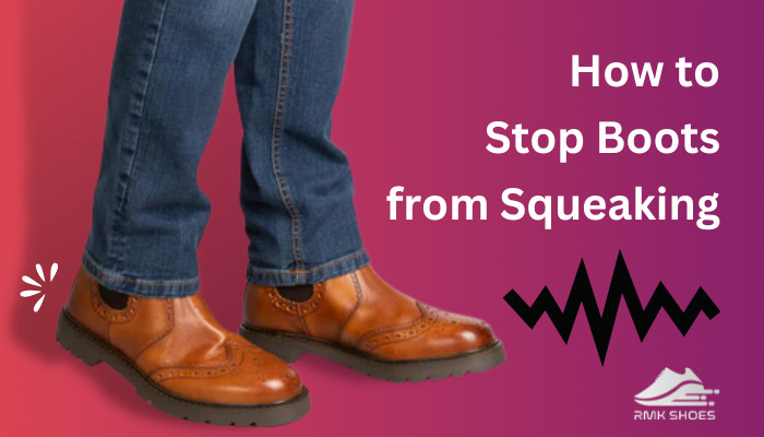 How to Stop Boots from Squeaking [Fix Your Noisy Boots]