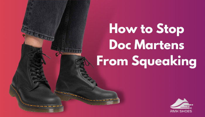 how-to-stop-doc-martens-from-squeaking