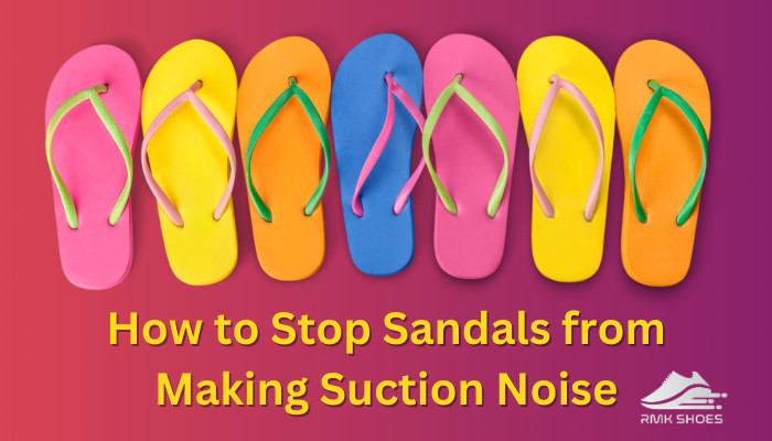 how-to-stop-sandals-from-making-suction-noise