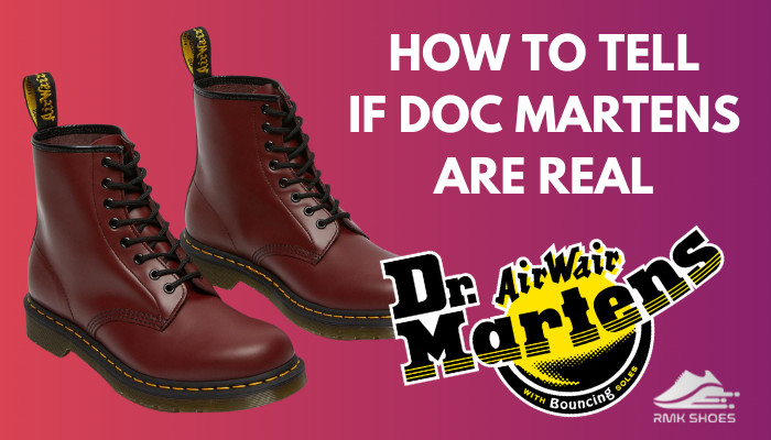 How To Tell If Doc Martens Are Real?[11 Essential Tips 2023]