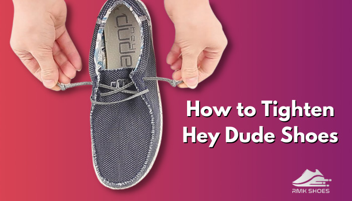 How to Tighten Hey Dude Shoes [5 Ways to Get a Secure Fit]