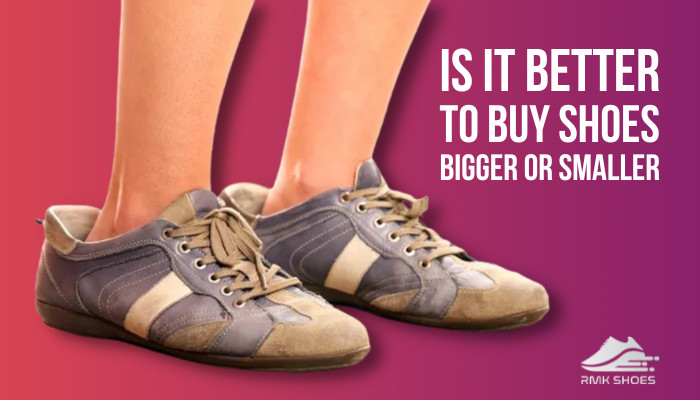is-it-better-to-buy-shoes-bigger-or-smaller
