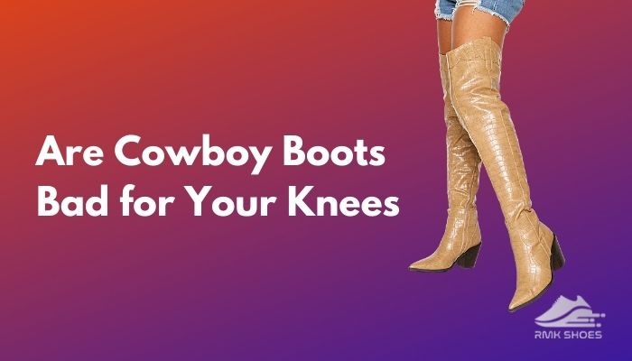 are-cowboy-boots-bad-for-your-knees