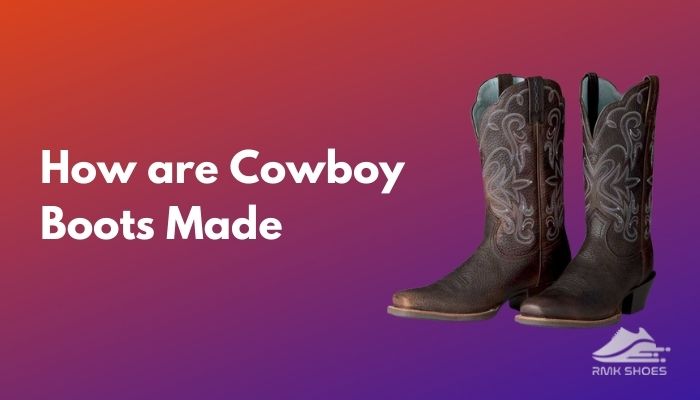 how-are-cowboy-boots-made